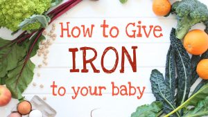 How to give Iron to your baby, toddler, kid