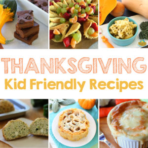 Thanksgiving Kid Friendly Recipe Ideas